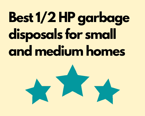 Best 1/2 HP garbage disposals for small and medium homes