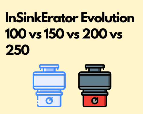 InSinkErator Evolution 100 vs 150 vs 200 vs 250