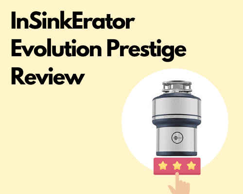 InSinkErator Evolution Prestige Review