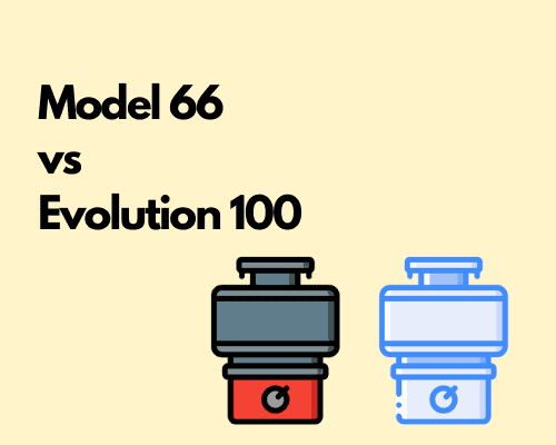 InSinkErator Model 66 vs Evolution 100